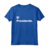 El Presidente - Originale Camicie Maglietta per Compleanni in Famiglia - Ideale per Regali Personalizzati