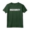 Insecurity - Divertente promemoria Maglietta Meme - Regalo divertente per Compleanno, Natale e Capodanno