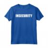 Insecurity - Divertente promemoria Maglietta Meme - Regalo divertente per Compleanno, Natale e Capodanno