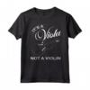 È A Viola Not A Violin Shirt - Maglietta Regalo per Musicisti e Amanti del Violino - Ideale per Recital e Programmi Musicali Dopo-scuola