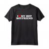 I Love My Hot Boyfriend - Funny Valentine's Day T-Shirt for Your Partner - Ideal Gift for Birthday, Christmas, Father's Day or Mother's Day