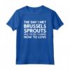 Il giorno in cui ho incontrato i cavoletti di Bruxelles - Maglietta divertente per buongustai - Regalo meme per compleanni e feste