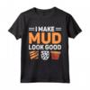 I Make Mud Look Good - Maglietta Ceramista per Appassionati di Ceramica e Vasi - Ideale per Artisti e Amanti dell'Arte
