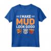 I Make Mud Look Good - Maglietta Ceramista per Appassionati di Ceramica e Vasi - Ideale per Artisti e Amanti dell'Arte