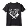 Funny Chef Slogan Maglietta - Don't Mess with the Chef Gift - Ideale per Cuochi e Amanti della Cucina
