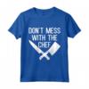 Funny Chef Slogan Maglietta - Don't Mess with the Chef Gift - Ideale per Cuochi e Amanti della Cucina
