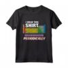 I Wear This Shirt Periodicamente T-Shirt Tabella Periodica - Maglietta da Chimica Ideale per Ingegneri e Studenti - Acquista Online!