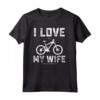 I Love My Wife When She Lets Me Comprare Un Altro Bike - Maglietta Amante del Ciclismo - Regalo Divertente per Ciclisti