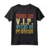 Pensione Divertente - Regalo Pensionato VIP Vecio In Pension Maglietta - Ideale per Natale, Compleanno e la Festa del Papà