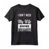 I Don't Need G-oogle My Wife Knows Everything Funny Citazione Maglietta - Ideale per Feste di Compleanno o Natale per Coppie Sposate
