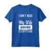I Don't Need G-oogle My Wife Knows Everything Funny Citazione Maglietta - Ideale per Feste di Compleanno o Natale per Coppie Sposate