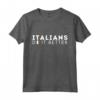 Divertente Italians Do It Better - Retro Chic Vintage Regalo Maglietta con Frase Ironica e Umore - Ideale per Compleanni e Natale