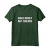 Make Money Not Friends - Elegante Money Maglietta for Hustler Gang - Buy Online for Financial Success