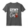 Divertente Gym? I thought you said Gin! Gin Tonic & Longdrink Maglietta per Amanti dell'Alcol - Ideale per Compleanni, Natale e Feste