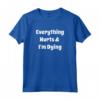 Everything Hurts & I'm Dying - Divertente T-Shirt Allenamento per Infermieri di Pronto Soccorso - Regalo Perfetto per Appassionati di Fitness