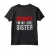 Security For My Little Sister - Maglietta Big Brother per Sorella - Regalo Divertente per Compleanno o Natale