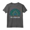 I'm A Peacock - Cool Peacock Design for Peacock Lover Maglietta - Perfect Gift for Peacock Enthusiasts