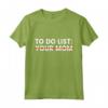 Maglietta To Do List Your Mom - Divertente Regalo per Feste e Compleanni - Ideale per Natale e Laurea
