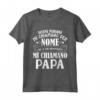 Alcune persone mi chiamano per nome - Festa del Papà Maglietta Divertente - Idea Regalo per Padri e Nonni - Compleanni e Feste di Famiglia