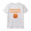 Pallacanestro Basket Non Posso Maglietta - Design Divertente - Ideale per gli Appassionati di Basket