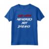 Die With Memories Not Dreams - Maglietta in Caratteri Classici con Design Stupefacente - Acquista Online Maglietta Ispirazionale