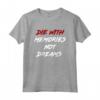 Die With Memories Not Dreams - Maglietta in Caratteri Classici con Design Stupefacente - Acquista Online Maglietta Ispirazionale