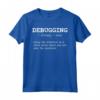Divertente Debug Noun Developer Computer Science Nerd Gift Maglietta - Regalo Perfetto per Programmatori e Appassionati di Informatica