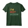 I'm Not Norm - Divertente Scherzo Virale Meme Umorismo Commedia Stand Up Fan Maglietta - Ideale per gli Amanti dei Meme e dell'Umorismo di Tendenza