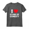 I Love Stand-Up Commedia Maglietta - Leggera e Divertente - Ideale per Appassionati di Stand-Up Comedy
