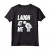 Divertente Laugh At Me Stand Up Commedia Regalo Maglietta - Ideale per Compleanno o Natale
