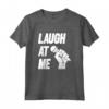 Divertente Laugh At Me Stand Up Commedia Regalo Maglietta - Ideale per Compleanno o Natale