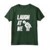 Divertente Laugh At Me Stand Up Commedia Regalo Maglietta - Ideale per Compleanno o Natale