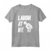 Divertente Laugh At Me Stand Up Commedia Regalo Maglietta - Ideale per Compleanno o Natale