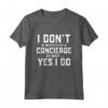 I Don't Always Play A Concierge Oh Wait. Yes I do Concierge Maglietta - Best Gift for Women, Men, Girls, Boys - Personalized Employee Appreciation Shirt