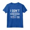 I Don't Always Play A Concierge Oh Wait. Yes I do Concierge Maglietta - Best Gift for Women, Men, Girls, Boys - Personalized Employee Appreciation Shirt