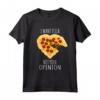 Pizza Voglio pizza Non la tua opinione Cuore Maglietta - Ideale per gli Amanti della Pizza e della Cucina Italiana - Regalo Divertente per Appassionati di Cibo