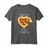 Pizza Voglio pizza Non la tua opinione Cuore Maglietta - Ideale per gli Amanti della Pizza e della Cucina Italiana - Regalo Divertente per Appassionati di Cibo