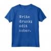 HapTiger: Scrivi ubriaca; edit sober - T-Shirt Maglietta per Scrittori e Blogger - Regalo per Amanti della Scrittura e della Poesia