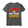 Laugh And Use Your Coupon - Couponing Maglietta Divertente per Amanti del Coupon - Ideale per Collezionisti di Coupon e Principianti