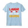 Laugh And Use Your Coupon - Couponing Maglietta Divertente per Amanti del Coupon - Ideale per Collezionisti di Coupon e Principianti