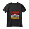 Laugh And Use Your Coupon - Maglietta Couponing con Collo a V - Ideale per Amanti e Couponer - Acquista Online