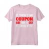 If There Is No Coupon For It - Forget It Couponing Maglietta per Amanti dei Coupon - Divertente Design per Couponer Estremi