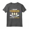 Faccio Candele e ne So Qualcosa - Maglietta Creatore di Candele - Ideale per Amanti delle Candele e Produttori Fai-da-Te