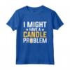 Potrei avere un problema con le candele - Maglietta Creatore di Candele - Ideale per Amanti delle Candele Profumate