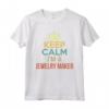Keep Calm Sono un Creatore di Gioielli - Maglietta per il Regalo di Compleanno o Natale - Ideale per Professionisti Creativi