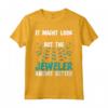 Il Gioielliere Conosce Meglio Il Creatore Di Gioielli - T-shirt divertente per Gioiellieri Uomo e Donna - Abbigliamento unico per Amanti dei Gioielli