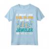 Il Gioielliere Conosce Meglio Il Creatore Di Gioielli - T-shirt divertente per Gioiellieri Uomo e Donna - Abbigliamento unico per Amanti dei Gioielli