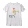 Maglietta So Happy I'm Forty - Regalo Compleanno 40 Anni - Ideale per Uomo o Donna del 1982