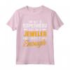 Gioielliere Jeweller - Esperto di Creazione di Maglietta con Citazione Divertente - Ideale per Regalo o Anniversario per Appassionati di Gioielli