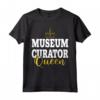 Divertente MUSEO CURATORE Regina Maglietta - Regalo Perfetto per Curatori di Museo - Ideale per Natale, Ringraziamento, Halloween
